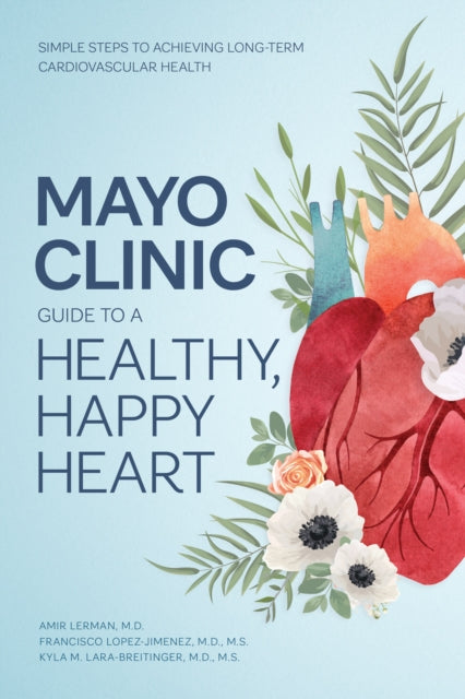 Mayo Clinic Guide To A Healthy Happy Hea