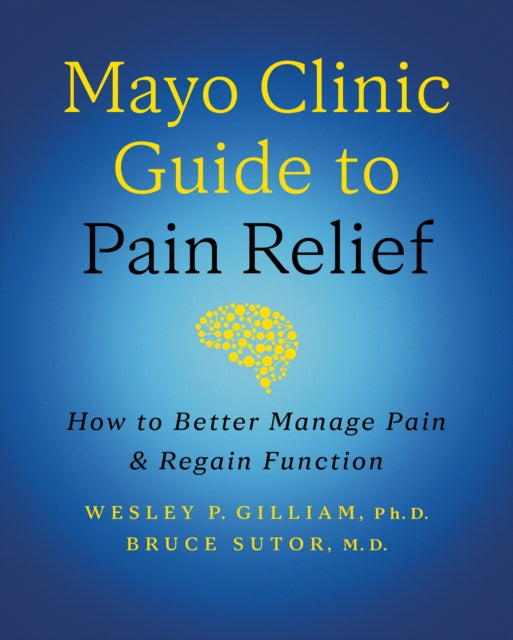 Mayo Clinic Guide To Pain Relief 3rd Edi