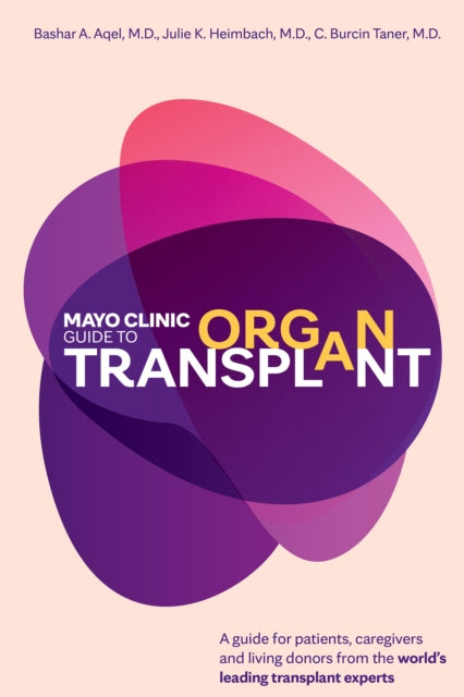 Mayo Clinic Guide To Organ Transplant By Aqel, Bashar