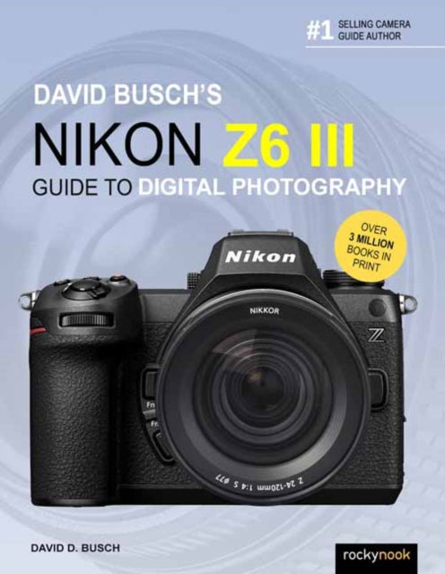 David Buschs Nikon Z6 Iii Guide To Digit