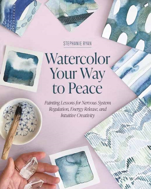Watercolor Your Way To Peace By Ryan, Stephanie