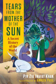 Tears From The Mother Of The Sun By Inayat Khan, Pir Zia