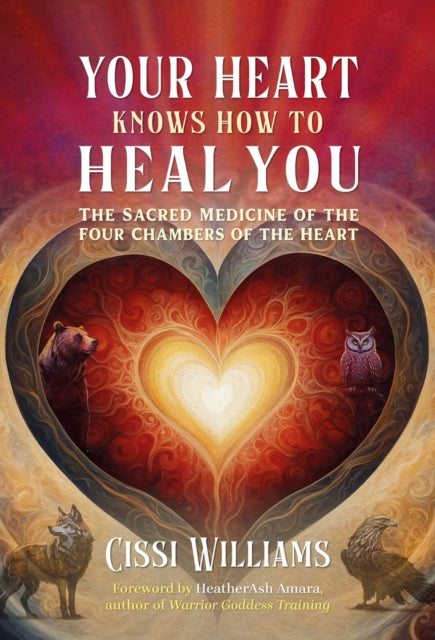 Your Heart Knows How To Heal You By Williams, Cissi