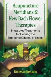 Acupuncture Meridians In Bach Flower The By Kramer Dietmar