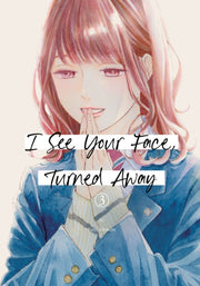 I See Your Face Turned Away 3