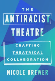 Antiracist Theatre By Brewer, Nicole