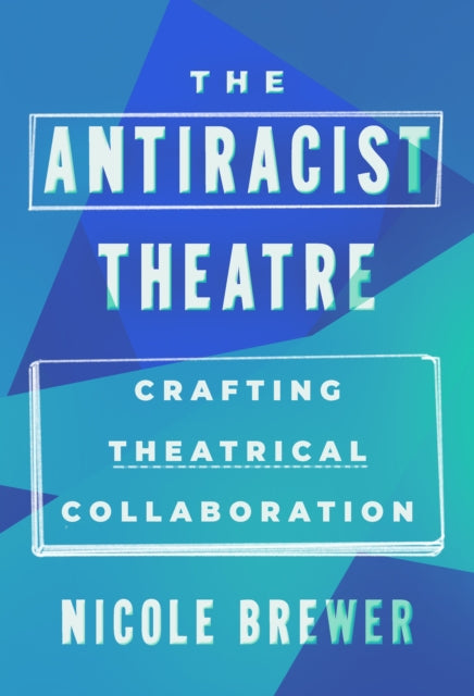 Antiracist Theatre By Brewer, Nicole