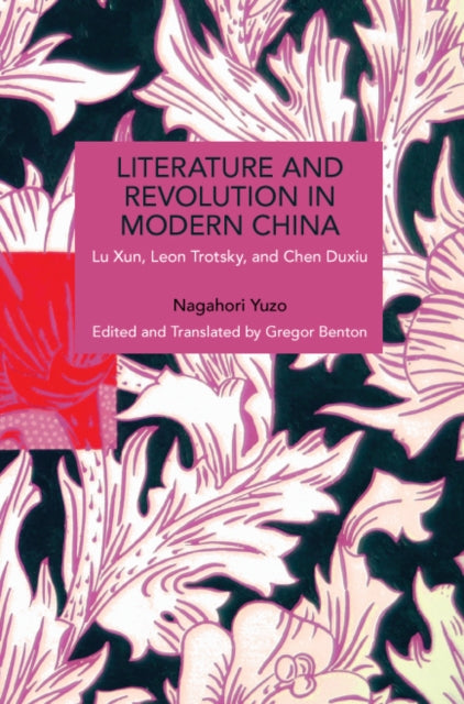 Literature & Revolution In Modern China By Yuzo, Nagahori