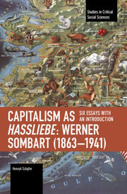 Capitalism As Hassliebe Werner Sombart 1 By Szlajfer, Henryk