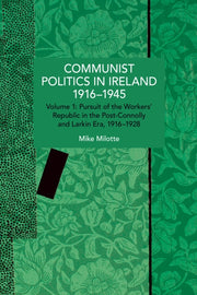 Communist Politics In Ireland 19161945 By Milotte, Mike