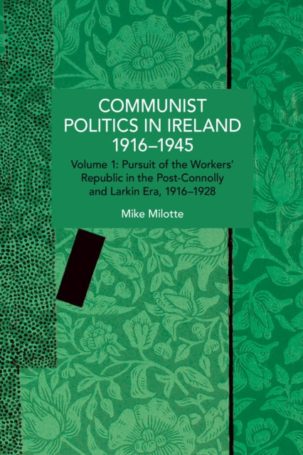 Communist Politics In Ireland 19161945 By Milotte, Mike