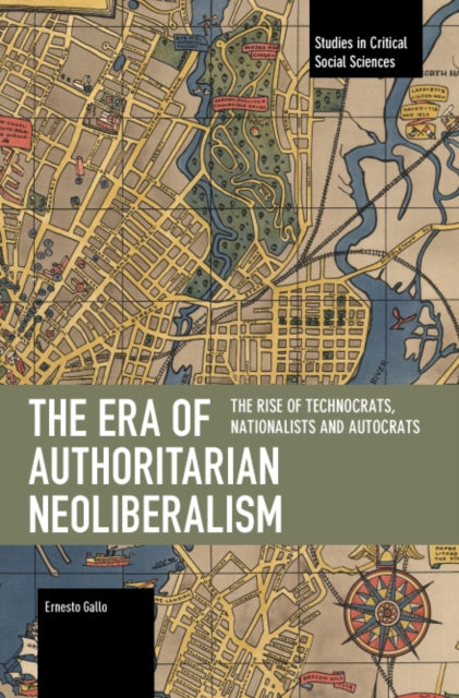 Era Of Authoritarian Neoliberalism By Gallo, Ernesto