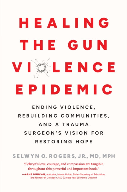 Healing The Gun Violence Epidemic By Rogers, Selwyn O.