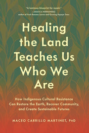 Healing The Land Teaches Us Who We Are