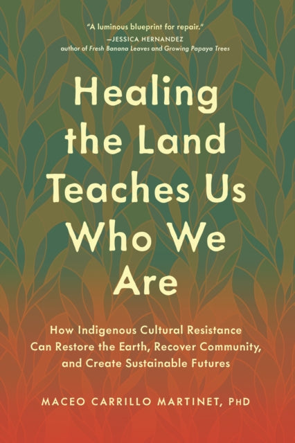 Healing The Land Teaches Us Who We Are