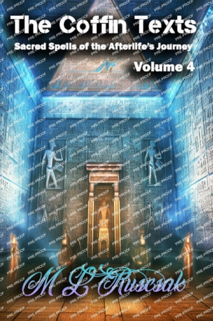 The Coffin Texts: Sacred Spells Of The A