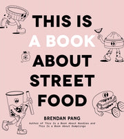 This Is A Book About Street Food
