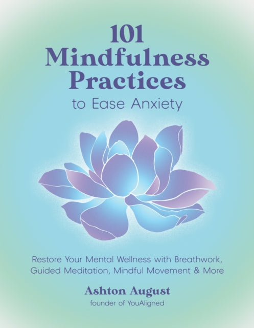 101 Mindfulness Practices/ease Anxiety