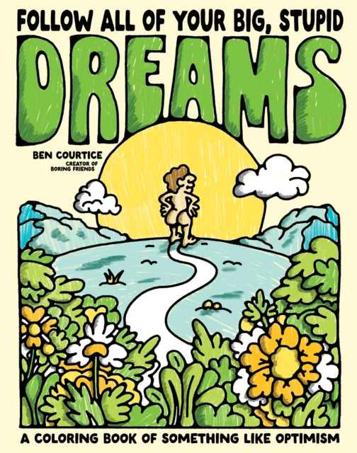 Follow All Of Your Big Stupid Dreams By Courtice, Ben