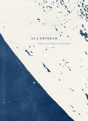 Ala Ebtekar Thirtysix Views Of The Moon By Ebtekar, A