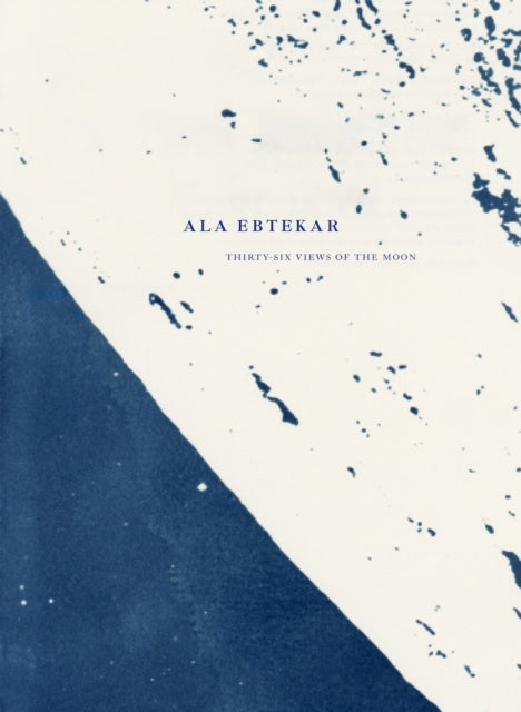 Ala Ebtekar Thirtysix Views Of The Moon