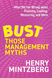 Bust Those Management Myths By Mintzberg, Henry