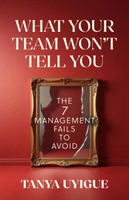 What Your Team Wont Tell You By Uyigue, Tanya