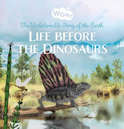 Wow Life Before The Dinosaurs The Unbeli