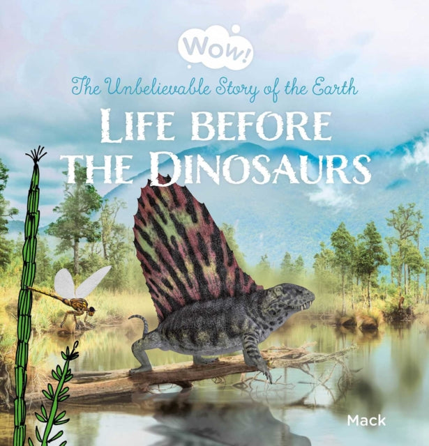 Wow Life Before The Dinosaurs The Unbeli