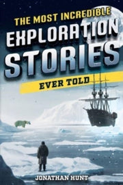 The Most Incredible Exploration Stories