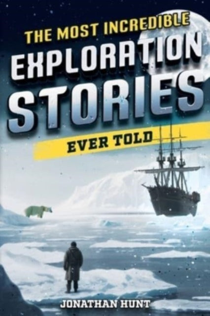 The Most Incredible Exploration Stories