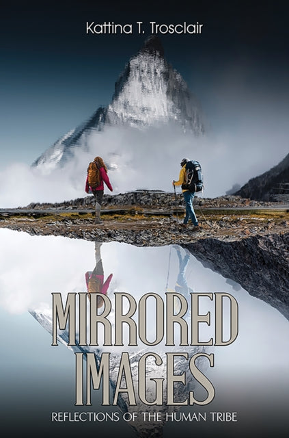 Mirrored Images By Trosclair, Kattina T