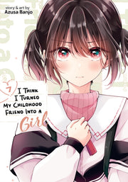 I Think I Turned My Childhood Friend Int