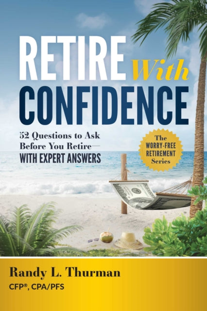 Retire With Confidence: 52 Questions To By Thurman, Randy L