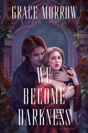 We Become Darkness By Morrow, Grace