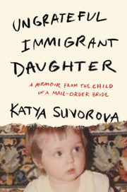 Ungrateful Immigrant Daughter By Suvorova, Katya