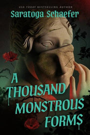 Thousand Monstrous Forms By Schaefer, Saratoga