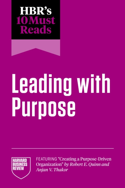 Hbrs 10 Must Reads/leading With Purpose