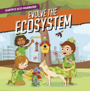 Earths Ecowarriors Evolve The Ecosystem