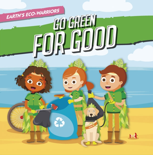 Earths Ecowarriors Go Green For Good