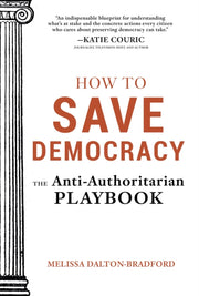 How To Save Democracy By Dalton-bradford, Mel