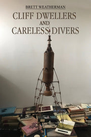 Cliff Dwellers & Careless Divers By Weatherman, Brett