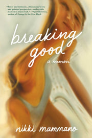 Breaking Good A Memoir