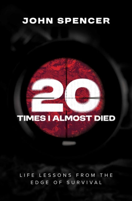 Twenty Times I Almost Died By Spencer, John