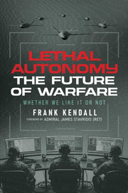 Lethal Autonomy By Kendall, Frank