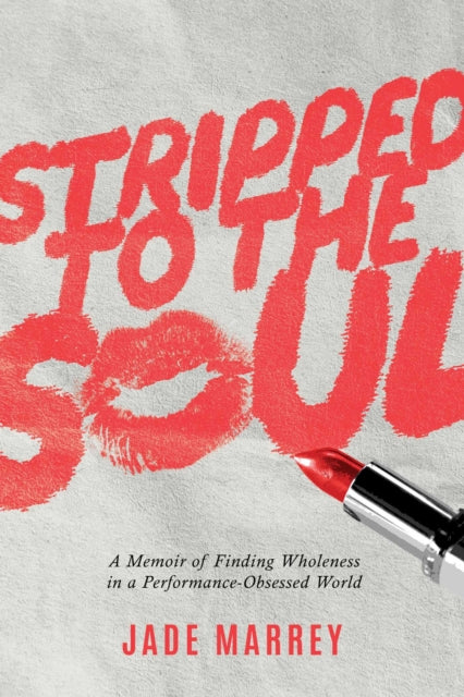 Stripped To The Soul By Marrey, Jade
