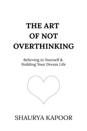 The Art Of Not Overthinking : Believing