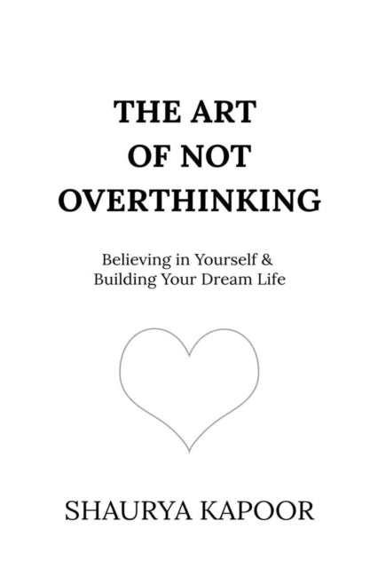 The Art Of Not Overthinking : Believing