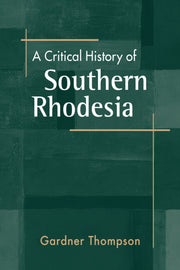 Critical History Of Southern Rhodesia By Thompson, Gardner
