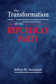 Transformation Of The Republican Party By Stonecash, Jeffrey